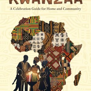 KWANZAA: A CELEBRATION GUIDE FOR HOME AND COMMUNITY: Seven Days of Healing, Purpose and Cultural Renewal